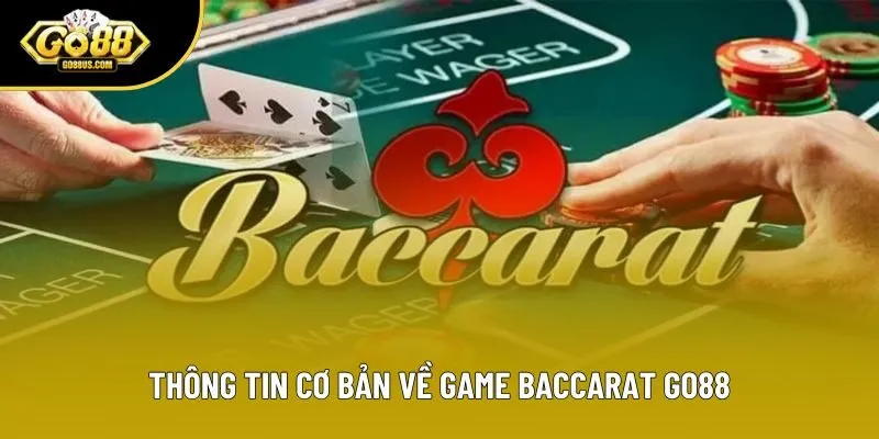 Thông tin cơ bản về game Baccarat Go88 Thông tin cơ bản về game Baccarat Go88