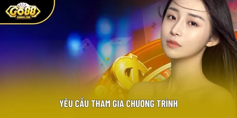 Yêu cầu tham gia chương trình