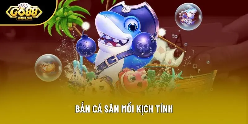 Bắn cá săn mồi kịch tính Bắn cá săn mồi kịch tính