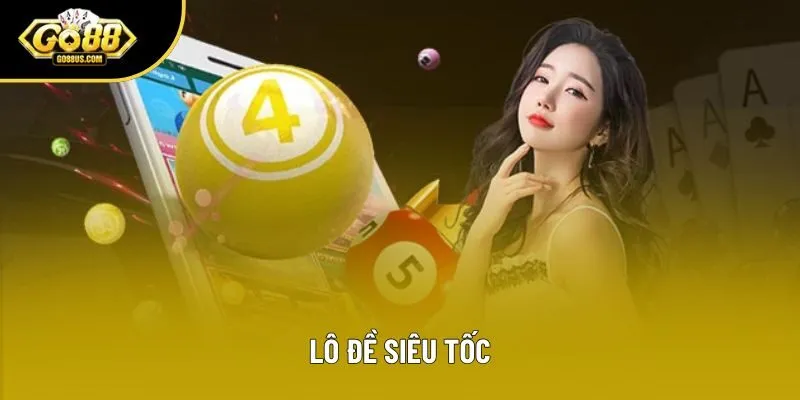 Lô Đề Siêu Tốc - Giải Trí Trực Tuyến Kịch Tính Nhất 2025