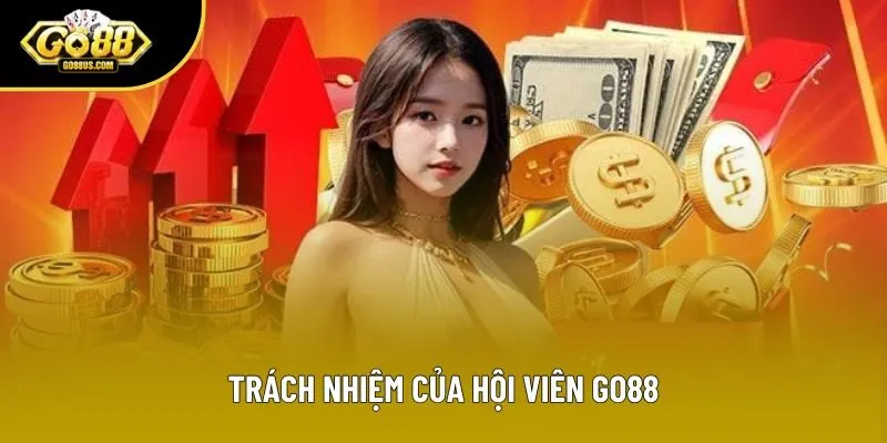 Trách nhiệm của hội viên Go88 Trách nhiệm của hội viên Go88