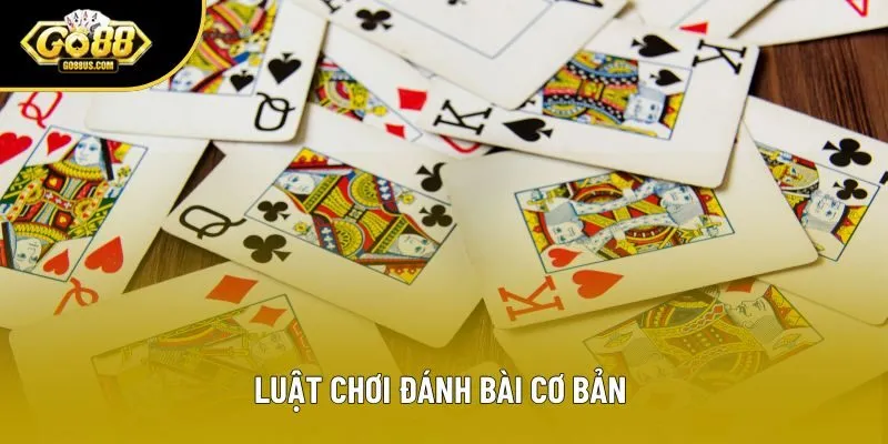 Luật chơi đánh bài cơ bản Luật chơi đánh bài cơ bản