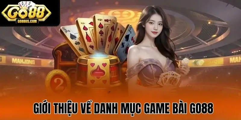 Giới thiệu về danh mục game bài GO88