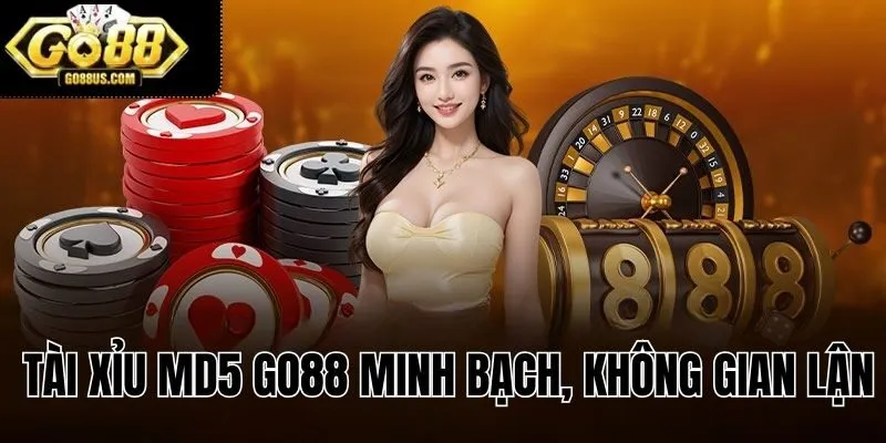 Tài xỉu MD5 GO88 minh bạch, không gian lận